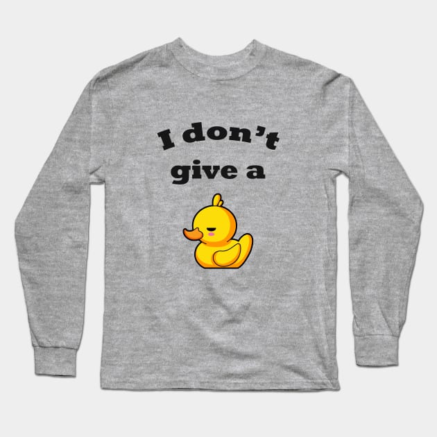 I don't give a duck! Long Sleeve T-Shirt by spilu